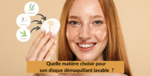 Quelle matière choisir pour sa lingette lavable ou disque démaquillant ?