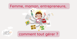 Mon organisation de maman entrepreneure